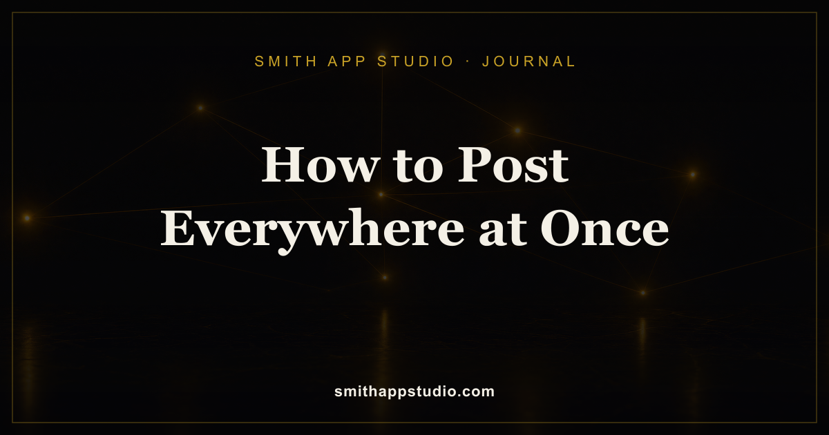 How to Post Everywhere at Once: Cross-Posting in 2026